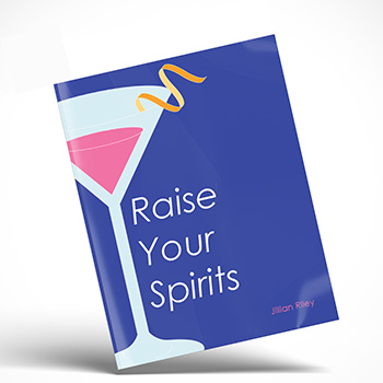 an illustration of a martini glass with the title, Raise Your Spirits next to it